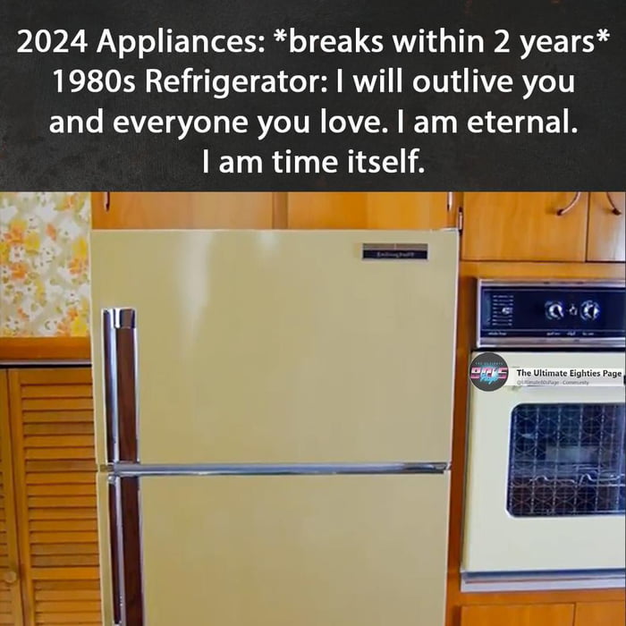They just don't make refrigerators like they used to! 9GAG