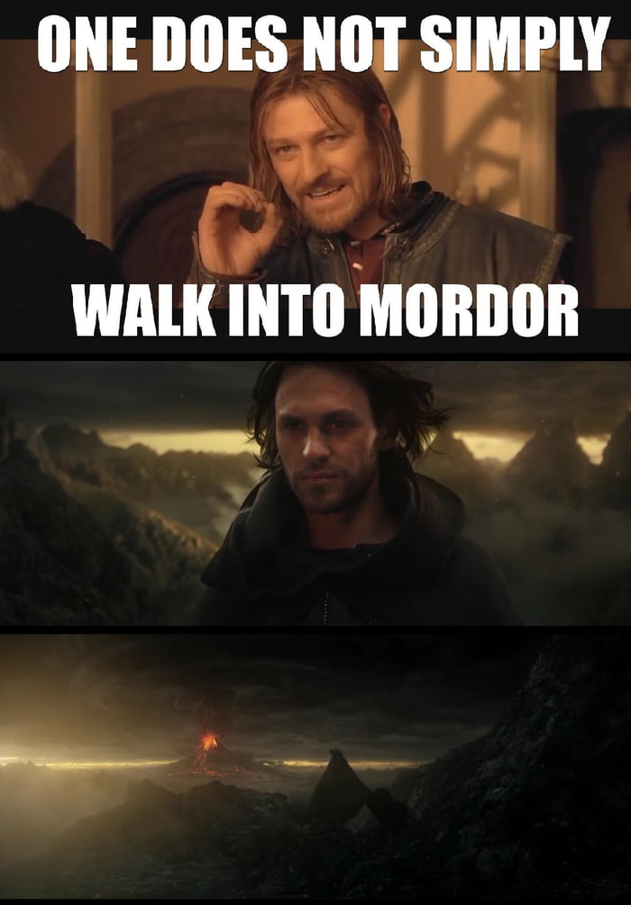 One does not simply walk into Mordor... - 9GAG