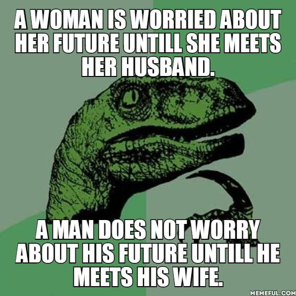 A Woman Is Worried About Her Future Untill She Meets Her Husband A Man Does Not Worry About
