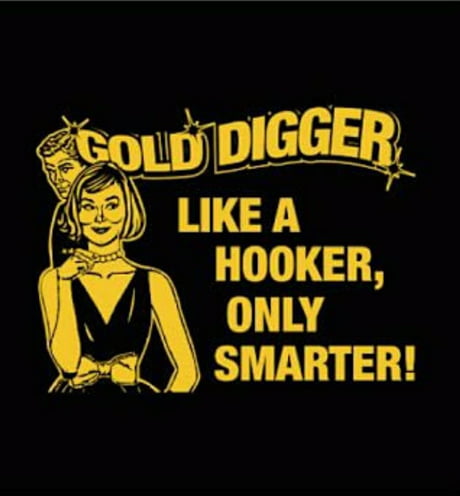 Gold digger - 9GAG