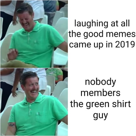 Green shirt was a meme of the year too - 9GAG