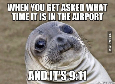 Waiting in the airport my boyfriend asked me the time. When I told him,  there was an awkward silence - 9GAG