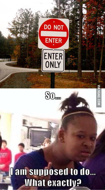 I Don T Know About You Guys But This Is Fricking Confusing Sign 9gag