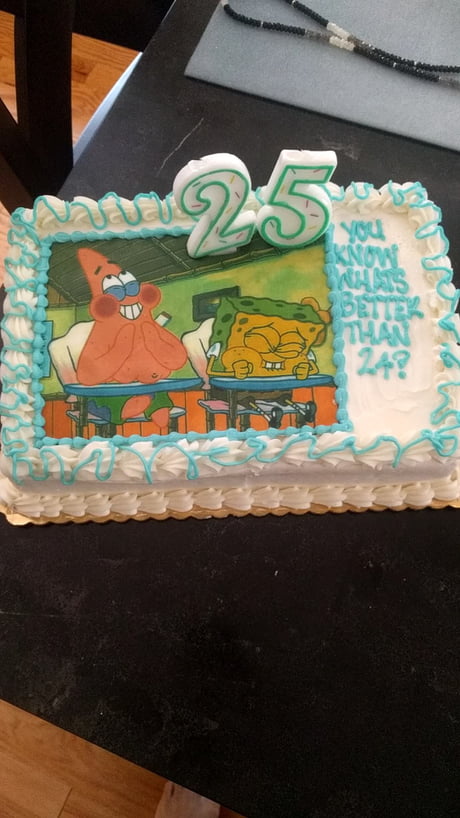 The cake my girlfriend got me for my 25th birthday - 9GAG