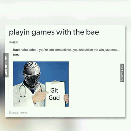 Let's see if you can Git Gud. - 9GAG