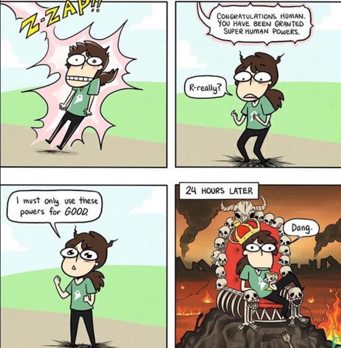 Power Tends To Corrupt And Absolute Power Corrupts Absolutely 9GAG