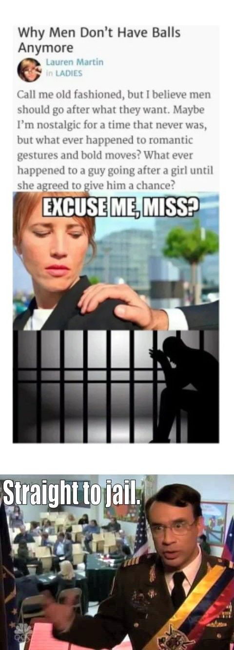 Going after a woman... Jail... Not going.... also jail, right away