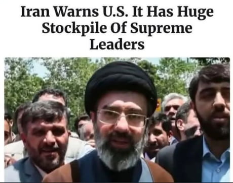 Iran has a stock pile of leaders
