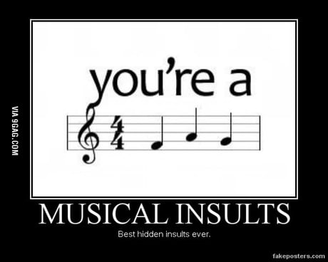 Hidden insults are the best insults. - 9GAG