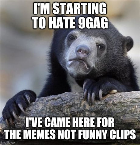 I can find funny videos on youtube if i want to - 9GAG