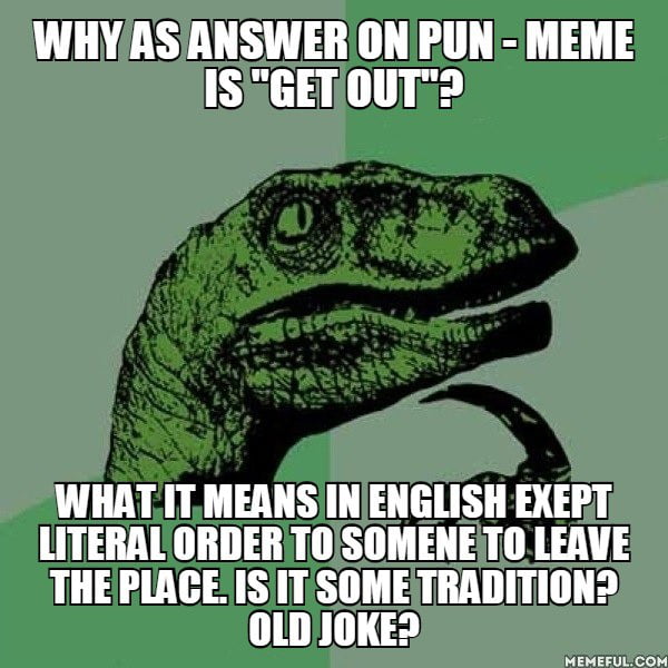 why-as-answer-on-pun-meme-is-get-out-what-it-means-in-english