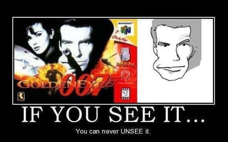 Best 30 Goldeneye 007 Fun On 9gag