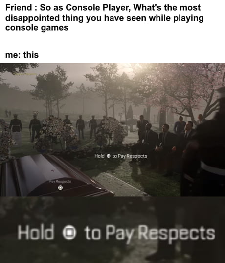 Press 'F' to pay respects - 9GAG