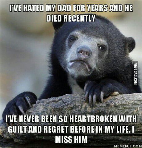 Love Everyone You Never Know What You Ll Regret 9gag