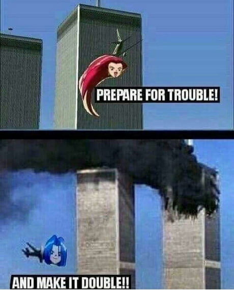 prepare for trouble. . and make it double - Meme by mike9200