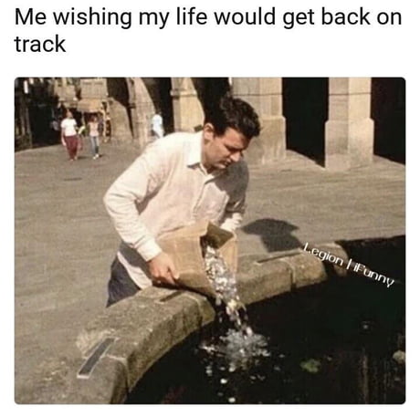 Mw Wishing My Life Would Get Back On Track 9gag
