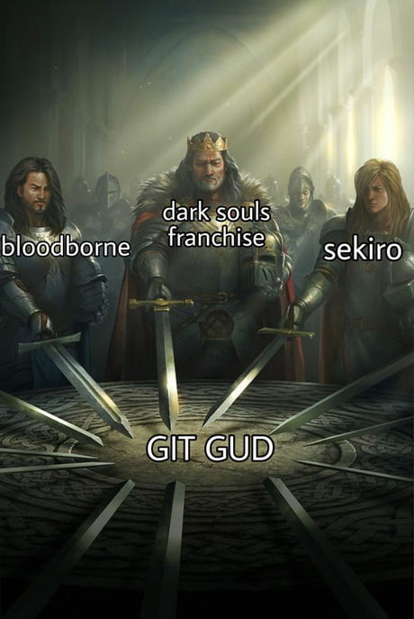 How it feels being in my 30s trying to 'Git Gud' at any Soulsborne game :  r/gaming