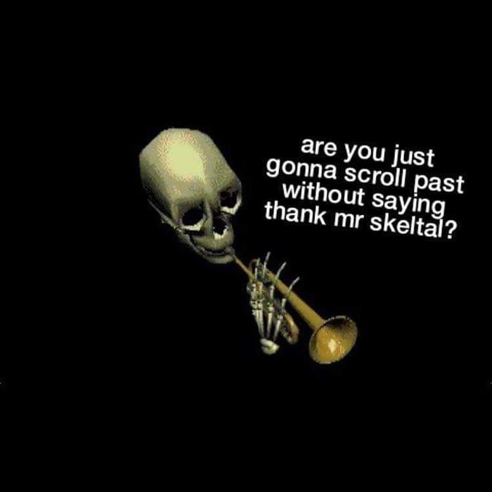 Mr thank you песни. Skeleton with Trumpet. Мистер thank. Comrade Skeltal. Blessed meme.