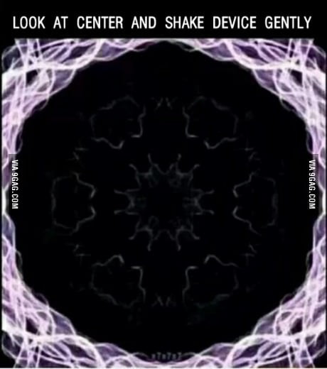 Shake your phone gently Upvote furiously - 9GAG