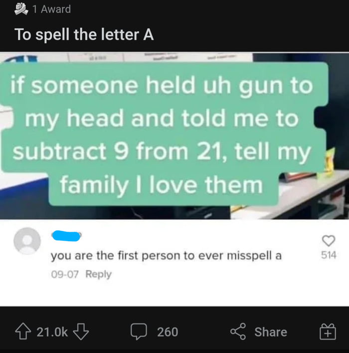 You are the first person to ever misspell "a" 9GAG
