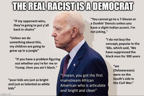 Sleepy Joe Biden. THE REAL RACIST! - 9GAG
