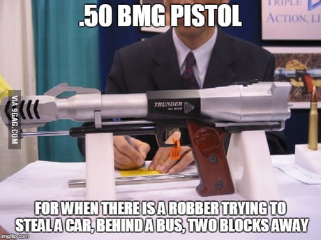 50 Bmg Pistol 9gag