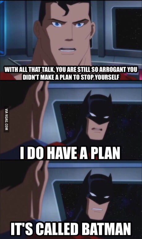 Batman has a plan for everything. - 9GAG