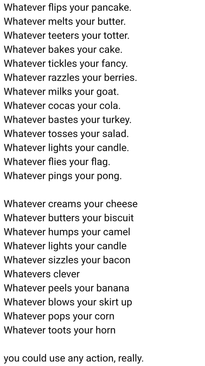 Alternative ways of saying "Whatever floats your boat" your turn ) 9GAG