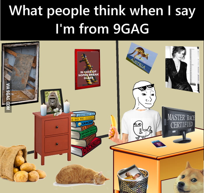 What people think when I say I'm from 9GAG - 9GAG