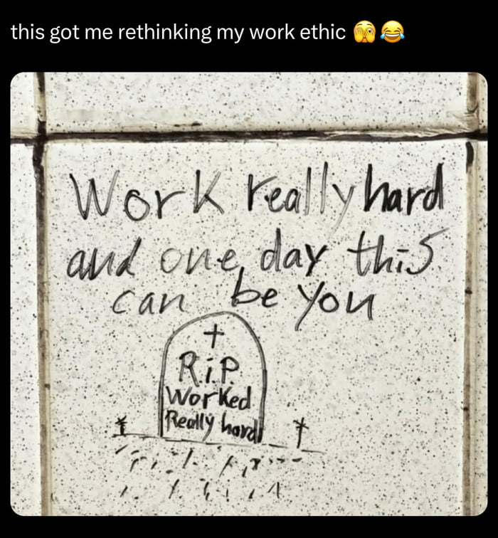 Rip Rip Work Who knew hard work could be a grave mistake? - 9GAG