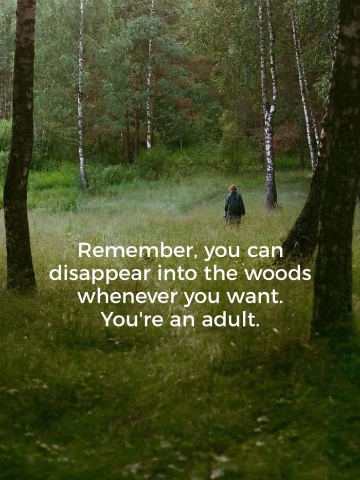 Dammit, no I want to go to my nearest forest