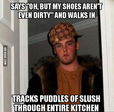 My father in law, after I asked him to take his shoes off because I had  just deep cleaning the kitchen floor - 9GAG