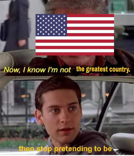 Why is America the greatest country in the world - 9GAG