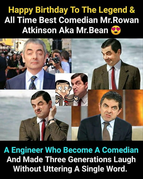 Happy 66th Birthday To The British Legend Himself Rowan Atkinson The Phenomenal Man Behind Such Memorable Characters As Blackadder Johnny English Zazu From The Lion King And Especially Mr Bean 9gag