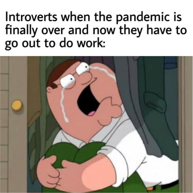 I don't wanna go outside...there's germs and dumb people out there.