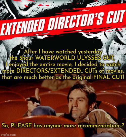 Waterworld ULYSSES CUT, Blade Runner DIRECTORS CUT, Aliens EXTENDED CUT