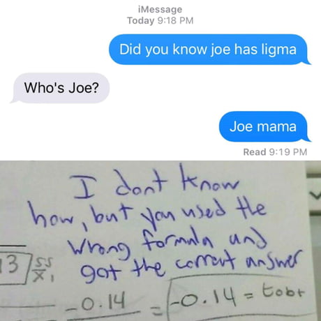 Joe MAMA got ligma balls is what's updog - 9GAG