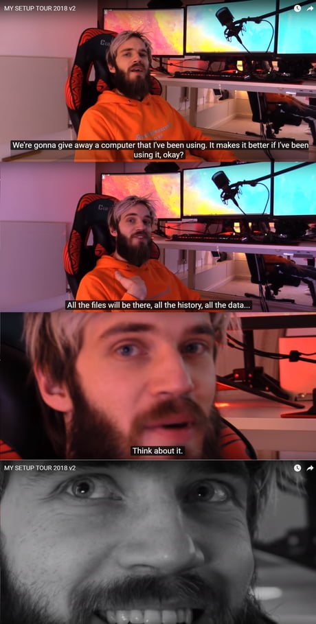 I want to know what pewdiepie is doing in his computer