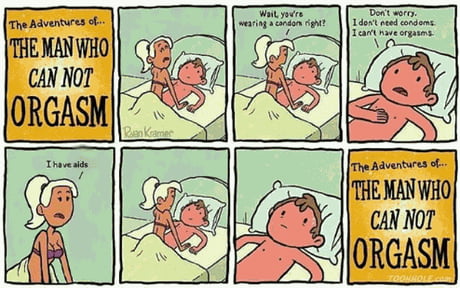 The adventures of the man who cannot orgasm 9GAG