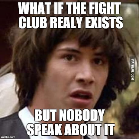 Damn fight club rules.. - 9GAG