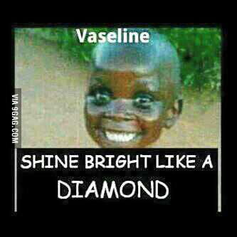 Vaseline Shine Bright Like a Diamond