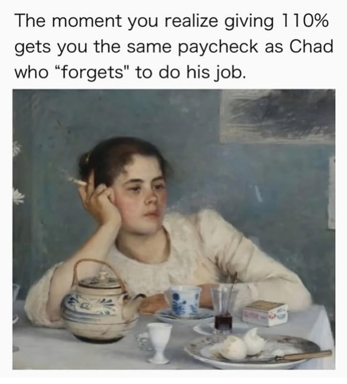 Just make your work reflect your pay