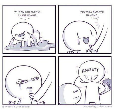 Hello Anxiety My Old Friend 9gag