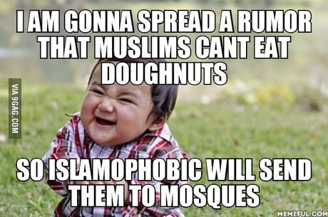 I Am Gonna Spread A Rumor That Muslims Cant Eat Doughnuts So Islamophobic Will Send Them To Mosques 9gag