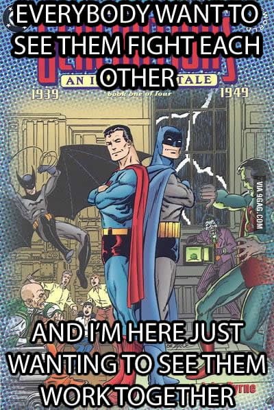 They have awesome fights but they also had been best friends and even had a  series about that friendship (Batman and Superman Generations) - 9GAG