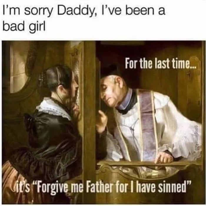 Forgive Me Father For I Have Sinned 9gag 2391