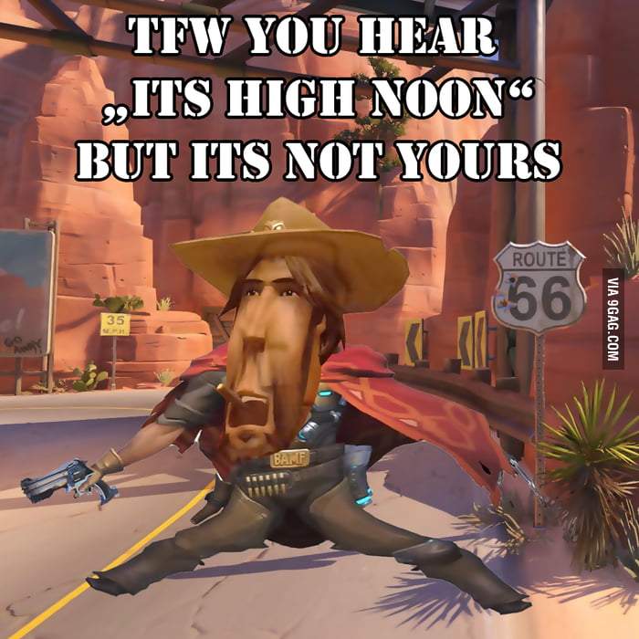 Мем полдень. MCCREE High Noon. Маккри мемы. Овервотч мемы. Its High Noon.