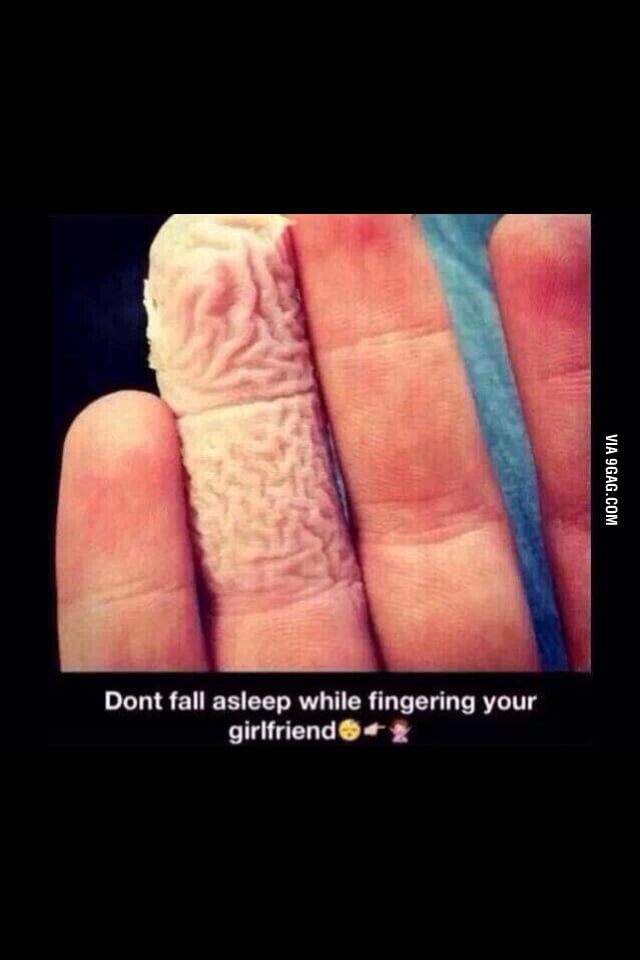 Never fall asleep while fingering your girl.