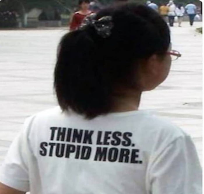 Think less stupid more