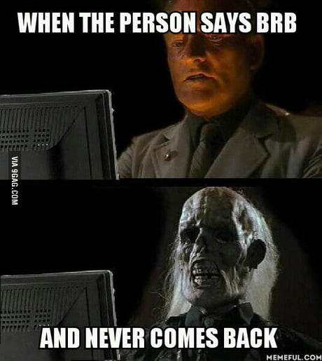 BRB: The Real Meaning - 9GAG